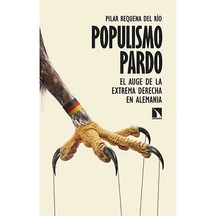 Populismo Pardo El Auge De La Extrema Derecha En Alemania - Requena Del Rio, Pilar