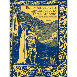 El Rey Arturo Y Sus Caballeros De La Tabla Redonda - Lancelyn Green, Roger