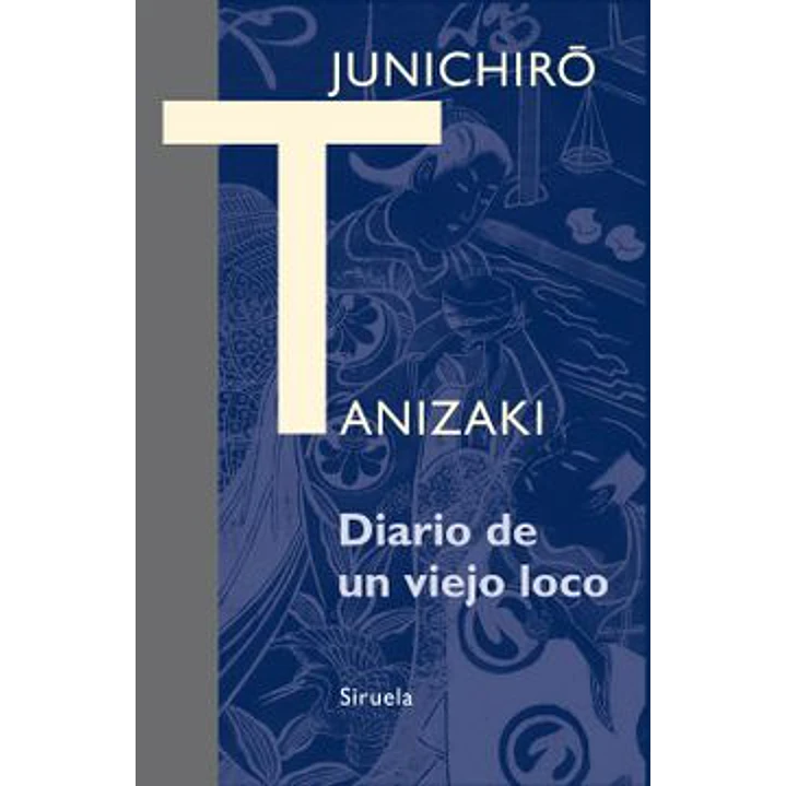 Diario De Un Viejo Loco - Tanizaki, Junichiro 1