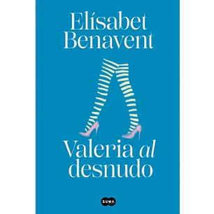 Valeria Al Desnudo - Benavent, Elisabet