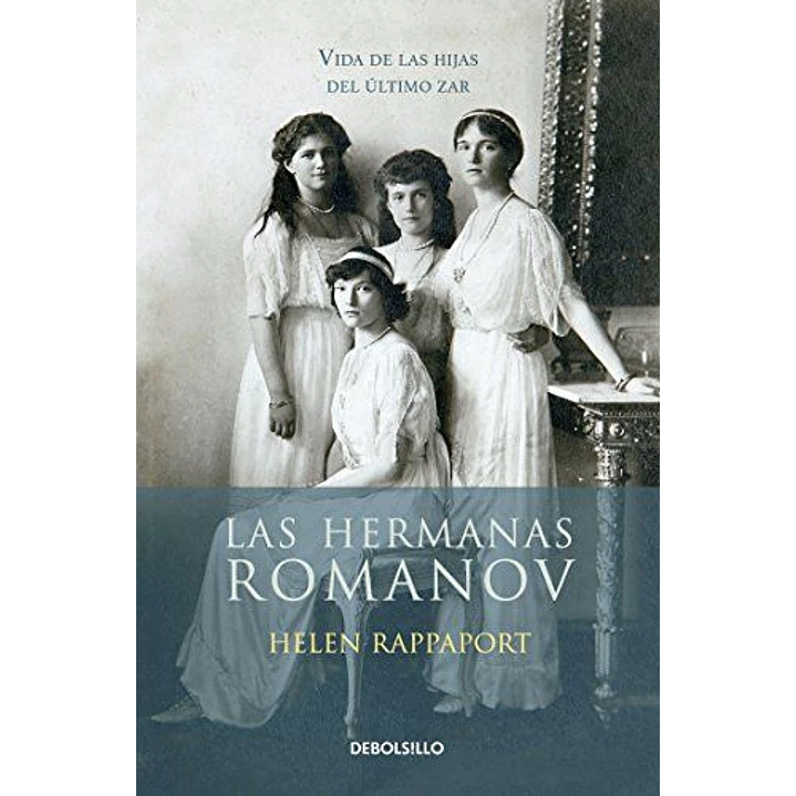 Hermanas Romanov, Las. Vida De Las Hijas Del Ultimo Zar  - Rappaport, Helen 1