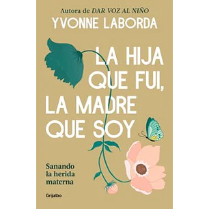 La Hija Que Fui La Madre Que Soy - Laborda, Yvonne