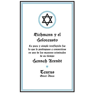 Eichmann Y El Holocausto - Arendt, Hannah