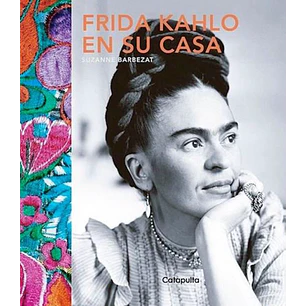 Frida Kahlo En Su Casa - Sin Autor
