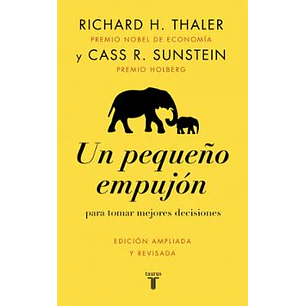 Un Pequeño Empujon - H. Thaler, Richard; R. Sunstein, Cass