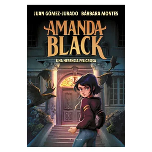 Amanda Black 1- Una Herencia Peligrosa - Gomez-jurado, Juan; Montes, Barbara