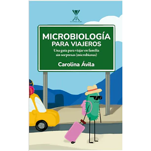 Microbiologia Para Viajeros - Avila, Carolina