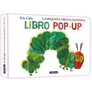 La Pequeña Oruga Glotona. El Libro Pop-up (Coleccion Eric Carle) - Carle, Eric