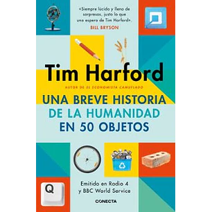 Una Breve Historia De La Humanidad En 50 Objetos - Harford, Tim