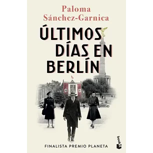 Ultimos Dias En Berlin - Sanchez-garnica, Paloma