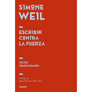 Escribir Contra La Fuerza - Weil, Simone