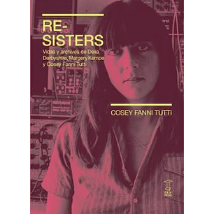 Re-sisters - Fanni Tutti, Cosey