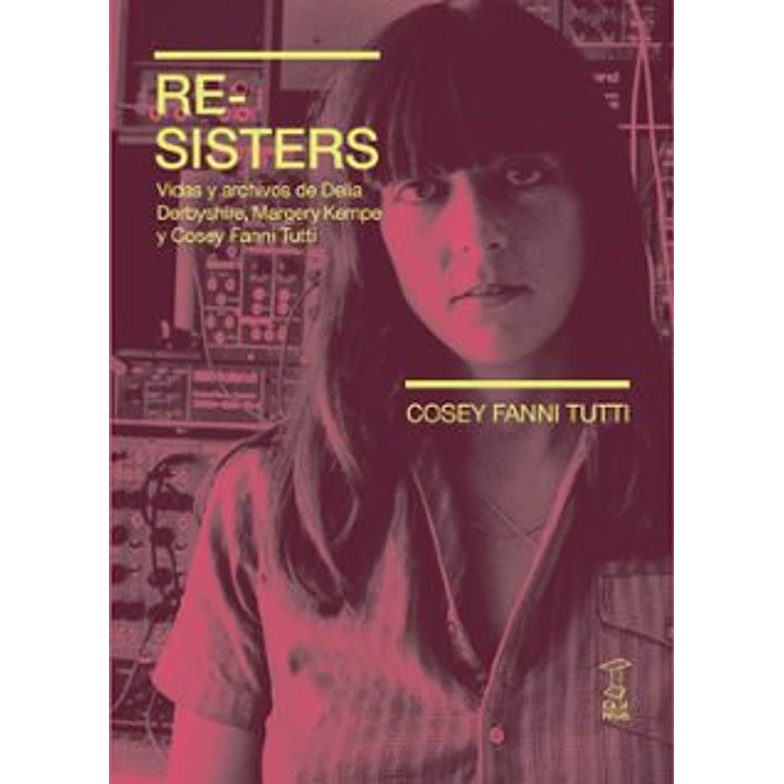 Re-sisters - Fanni Tutti, Cosey 1