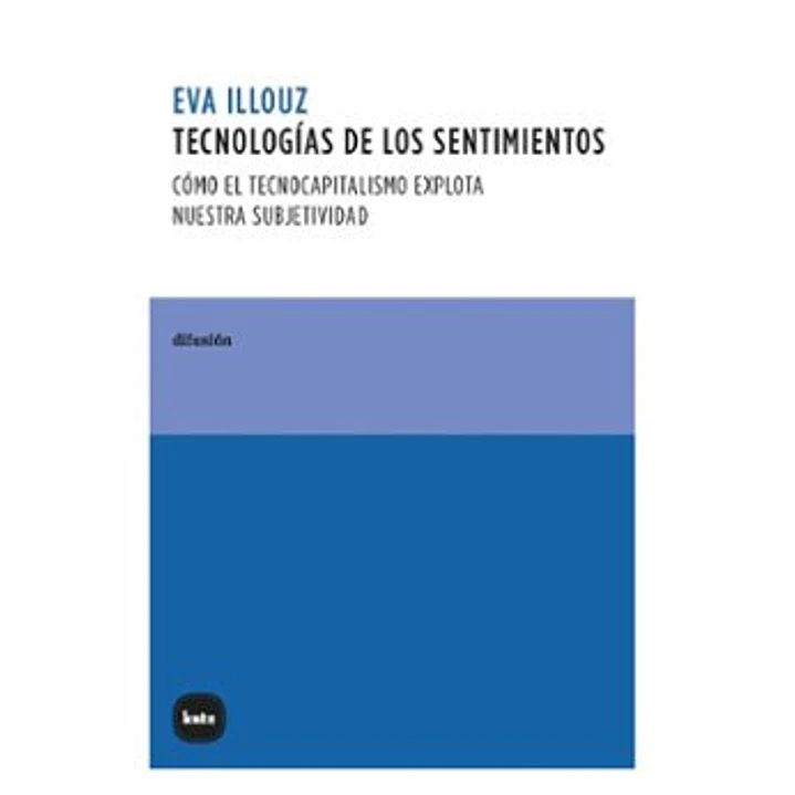 Tecnologías De Los Sentimientos - Illouz, Eva 1
