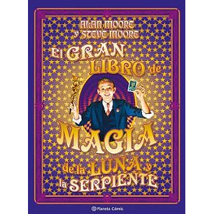 El Gran Libro De Magia De La Luna Y La Serpiente - Moore, Alan; Moore, Steve