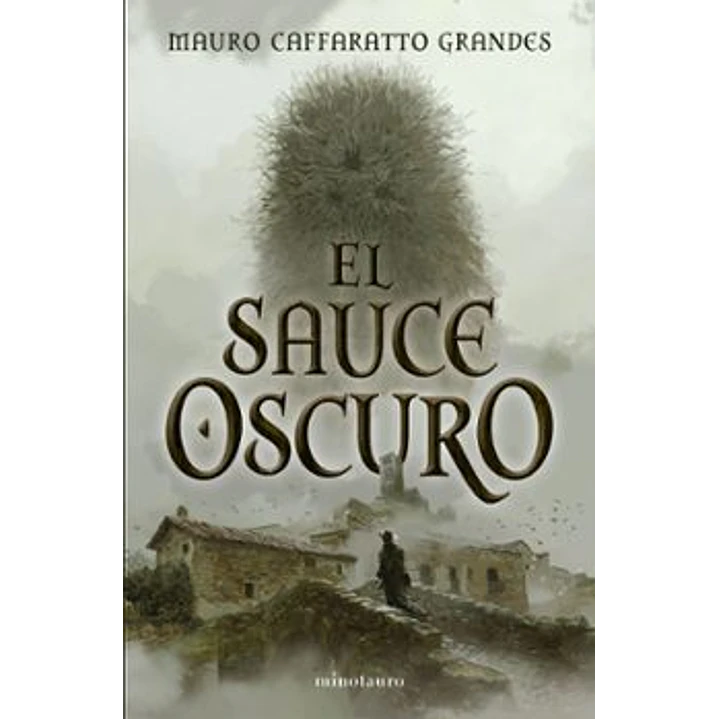 El Sauce Oscuro - Caffaratto Grandes, Mauro 1