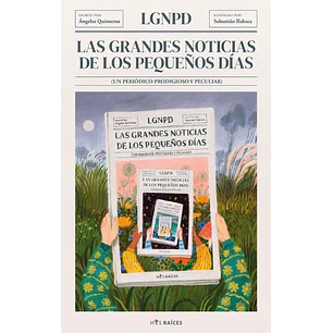 Las Grandes Noticias De Los Pequeños Dias - Quinteros, Angeles; Ilabaca, Sebastian