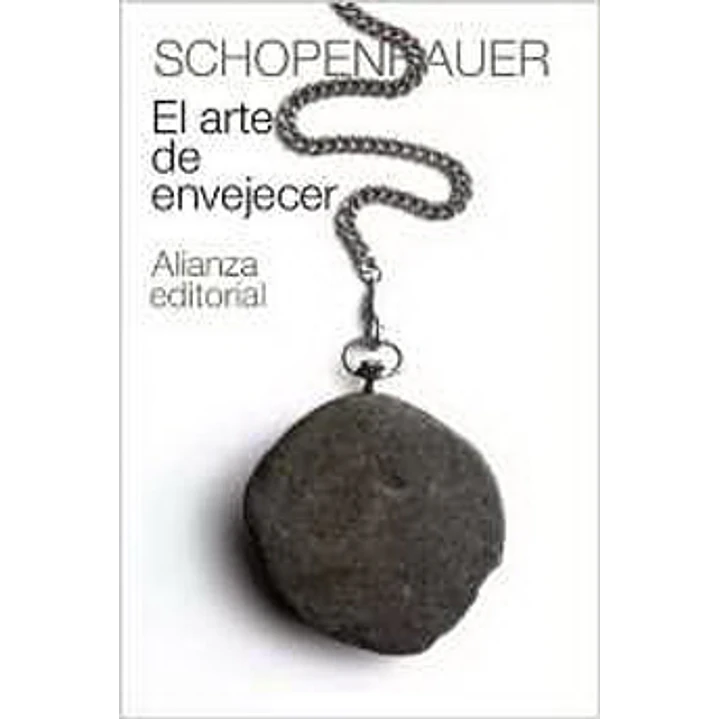 El Arte De Envejecer - Schopenhauer, Arthur 1