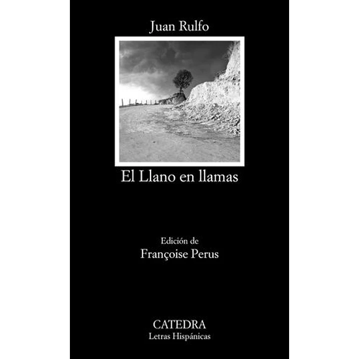 El Llano En Llamas (Catedra) - Rulfo, J. 1