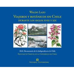 Viajeros Y Botanicos En Chile Siglos Xviii Y Xix - Lazo, Waldo