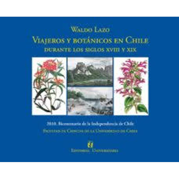 Viajeros Y Botanicos En Chile Siglos Xviii Y Xix - Lazo, Waldo 1