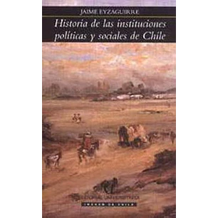 Historia De Las Instituciones Politicas Y Sociales - Eyzaguirre, Jaime