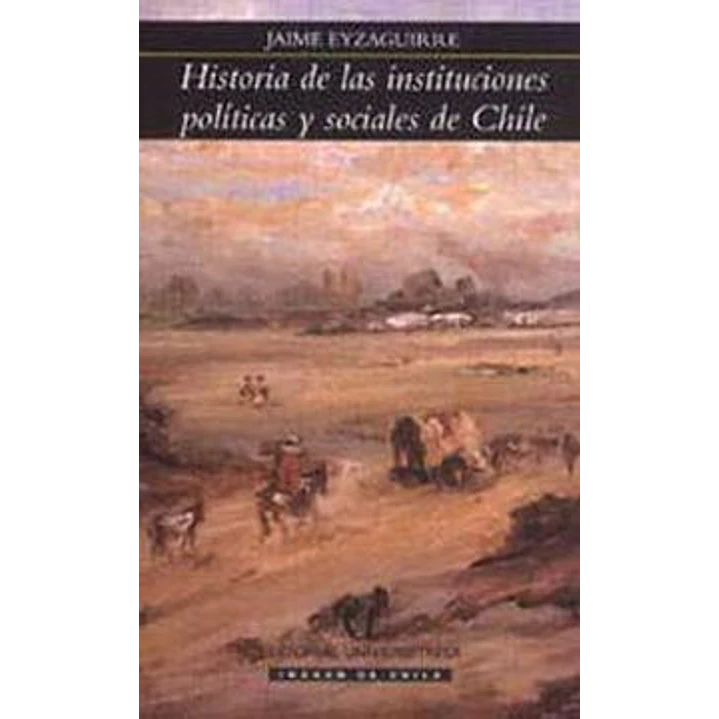 Historia De Las Instituciones Politicas Y Sociales - Eyzaguirre, Jaime 1
