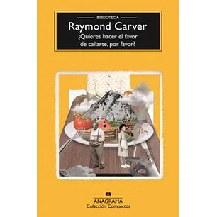 ¿Quieres Hacer El Favor De Callarte, Por Favor? - Carver, Raymond