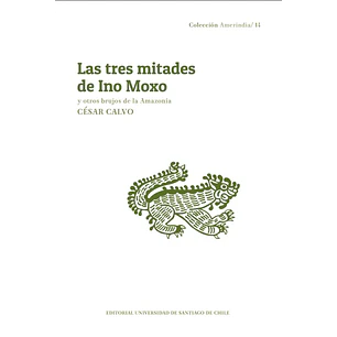 Las Tres Mitades De Ino Moxo - Calvo, Cesar