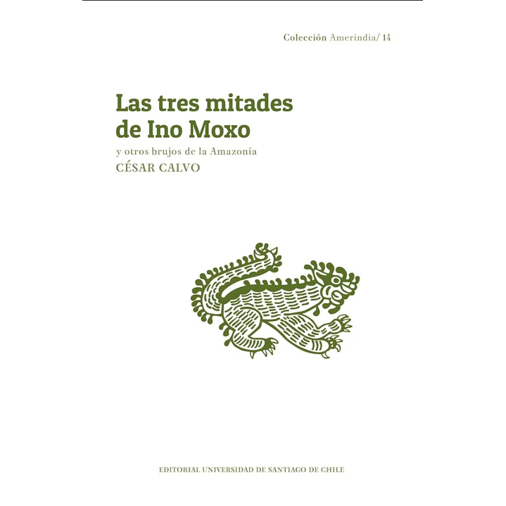 Las Tres Mitades De Ino Moxo - Calvo, Cesar 1