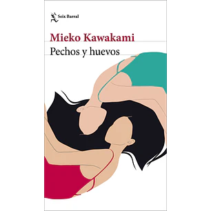 Pechos Y Huevos - Kawakami, Mieko