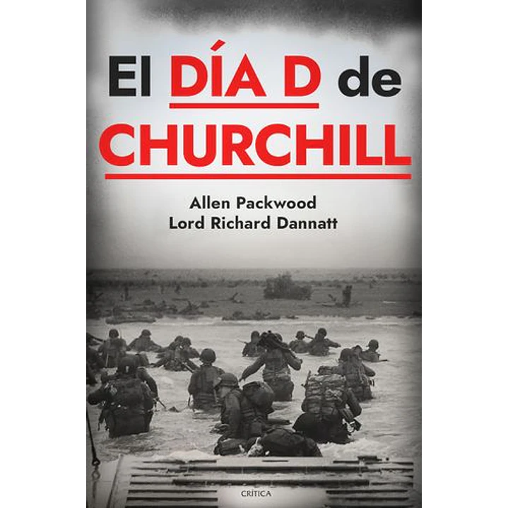 El Dia D De Churchill - Packwood, Allen; Dannatt, Lord Richard 1