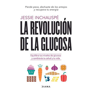 La Revolucion De La Glucosa - Inchauspe, Jessie