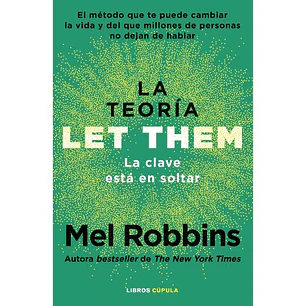 La Teoria Let Them. La Clave Esta En Soltar - Robbins, Mel