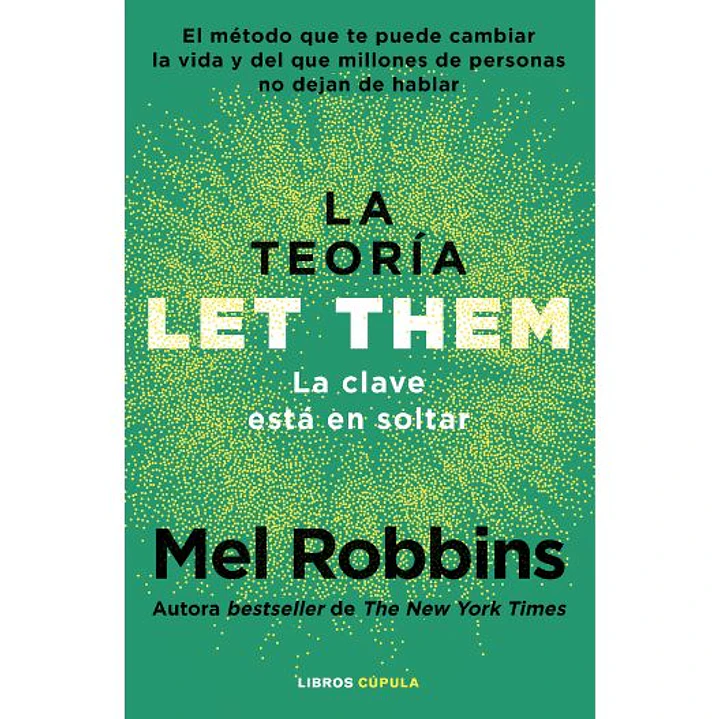 La Teoria Let Them. La Clave Esta En Soltar - Robbins, Mel 1