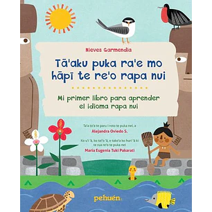 Mi Primer Libro Para Aprender Rapa Nui Taaku Puka Rae Mo Hapi Te Reo - Oviedo, Alejandra / Tuki Pakarati, Maria Eugenia