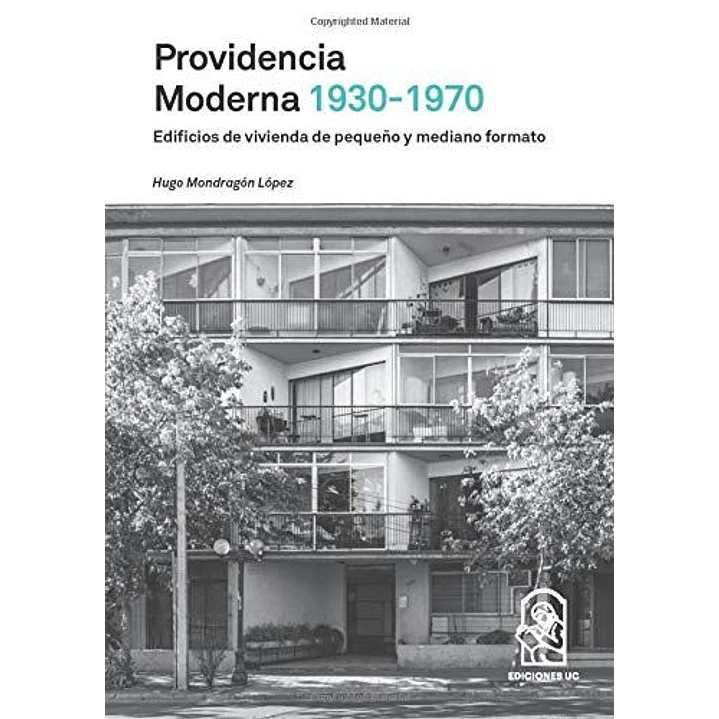 Providencia Moderna 1930 1970 - Mondragon Lopez, Hugo 1