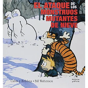 Calvin Y Hobbes El Ataque De Los Monstruos Mutantes De Nieve - Watterson, Bill