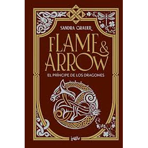 Flame & Arrow El Principe De Los Dragones - Grauer, Sandra
