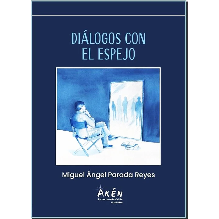 Dialogos Con El Espejo - Parada Reyes, Miguel Angel 1