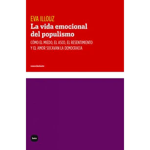 La Vida Emocional Del Populismo - Illouz, Eva
