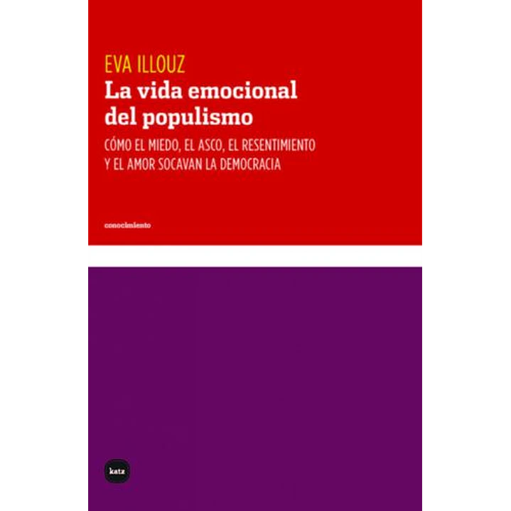 La Vida Emocional Del Populismo - Illouz, Eva 1