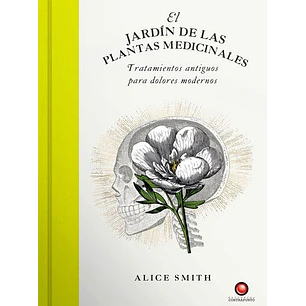 El Jardin De Las Plantas Medicinales - Smith, Alice