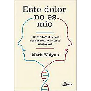 Este Dolor No Es Mio - Wolynn, Mark