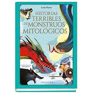 Las Historias Mas Terribles De Monstruos Mitologicos - Mattia, Luisa
