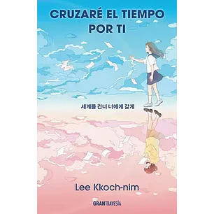 Cruzare El Tiempo Por Ti - Kkoch Nim, Lee