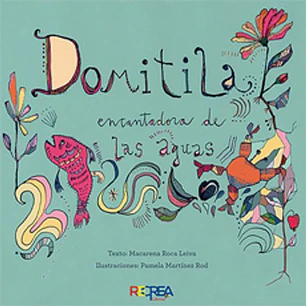 Domitila Encantadora De Las Aguas - Roca, Macarena; Martinez, Pamela