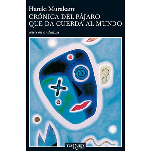 Cronica Del Pajaro Que Da Cuerda Al Mundo - Murakami, Haruki