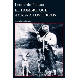 El Hombre Que Amaba A Los Perros - Padura, Leonardo