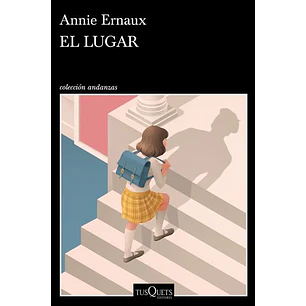 El Lugar - Ernaux, Annie